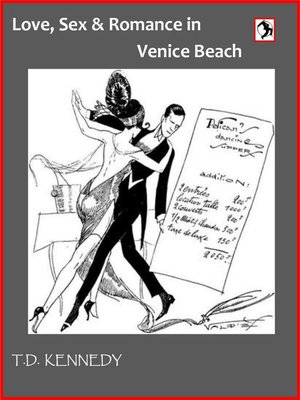 cover image of Love, Sex & Romance In Venice Beach: the Short Stories of T.D. Kennedy, #1